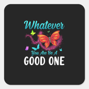 Butterfly Gift Wat je ook maar een goede bent Vierkante Sticker