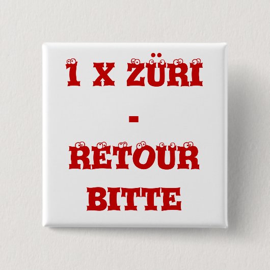 Button 1 x Züri - retour bitte (Voorkant)