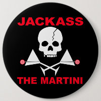 Button - JACKASS , Martini