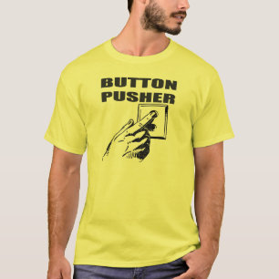 Button Pusher Funny T-shirts Gifts