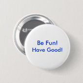 Button - wees gek! Goed! (Voorkant /achterkant)
