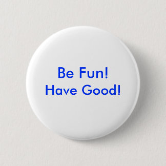Button - wees gek! Goed!