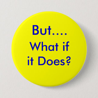 ButWhatifitDoes.info Ronde Button 7,6 Cm