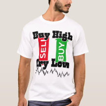 “Buy High Cry Low – Funny Forex Trader T-Shirt”