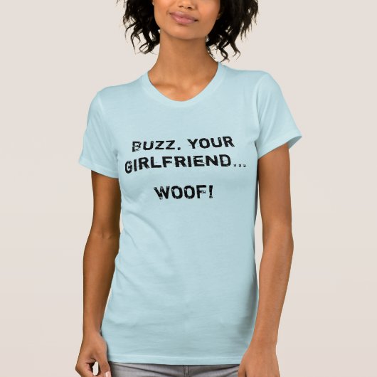 Buzz, je vriendin... WOOF! T-shirt (Voorkant)