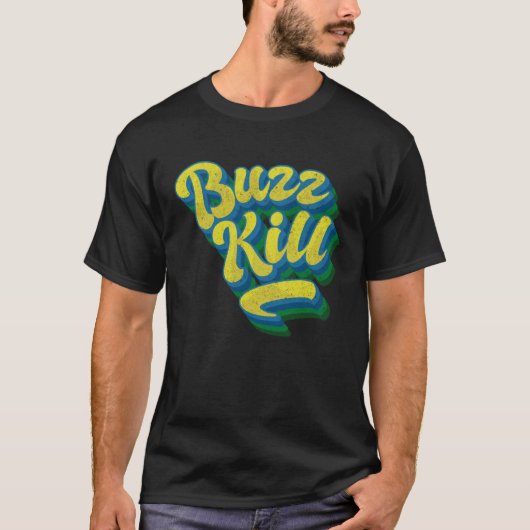 Buzz Kill  kleur versleten effect funky tekst T-shirt (Voorkant)