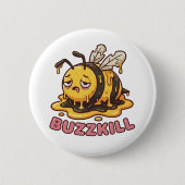 Buzzkill Melting Bee Sarcastic Badge (Devant)