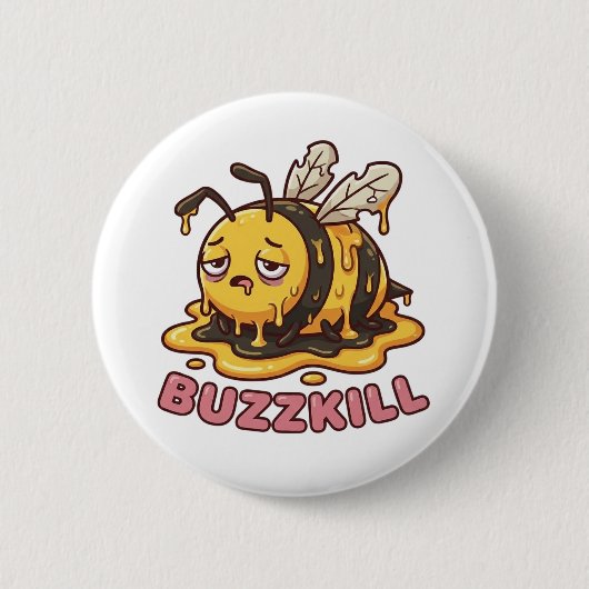 Buzzkill Melting Bee Sarcastic Badge Ronde Button 5,7 Cm (Voorkant)