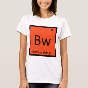 Bw - Buffalo Wings Chemistry Periodic Table Symbol T-shirt