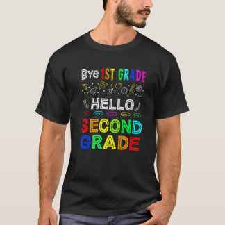 Bye 1st Grade Hello Second Grade Back To School  1 T-shirt