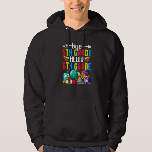 Bye 5th Grade Hello 6th Grade Back To School Hoodie (Voorkant)
