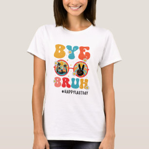 Bye Bruh Leraar Gelukkig Laatste Dag van School Zo T-shirt