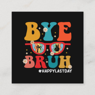 Bye Bruh Leraar Gelukkig Laatste Dag van School Zo Vierkante Visitekaartje
