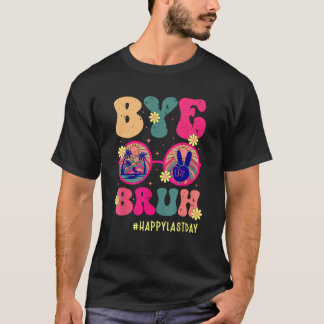 Bye Bruh Teachers Happy Last Day of School Summer T-shirt