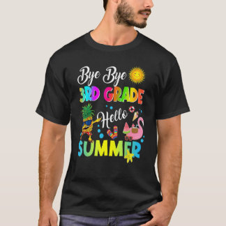 Bye Bye 3rd Grade Hello Summer Student Last Day Of T-shirt