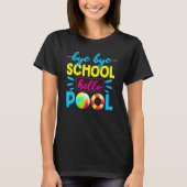 Bye Bye School Hello Pool Teacher Summer 2 T-shirt (Voorkant)