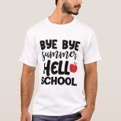 BYE BYE SUMMER HELLO SCHOOL T-Shirt (Devant)