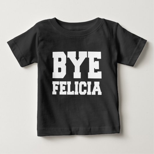 Bye Felicia Grappig baby shirt (Voorkant)