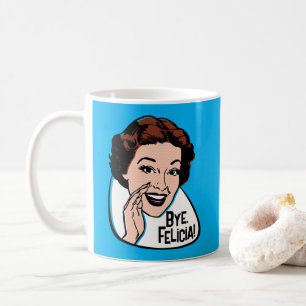 Bye Felicia Mug