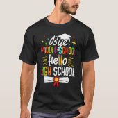 Bye Middle School Hello Highschool Back To School T-shirt (Voorkant)