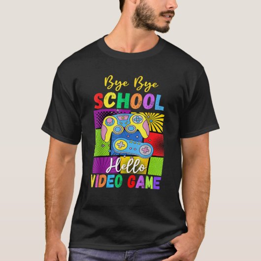 Bye School Hello Video Games Last Days Of School S T-shirt (Voorkant)