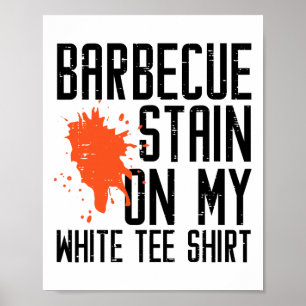 Byrbecue vlek op mijn witte T-shirt Grappige BBQ v Poster