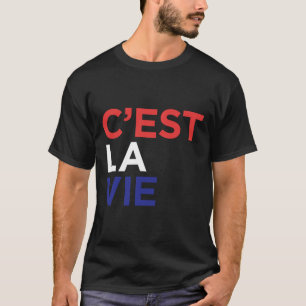 C Est La Vie French T-shirt