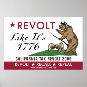 CA Tax Revolt 2009 - Revolt as it's 1776 Poster