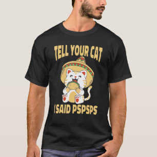 Ca Vertel je kat dat ik Pspsps zei Leuke kat Taco T-shirt