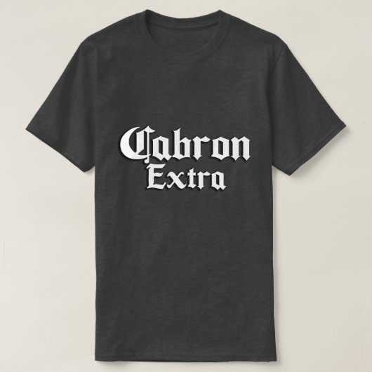 Cabron extra shirten tshirt (Design voorkant)