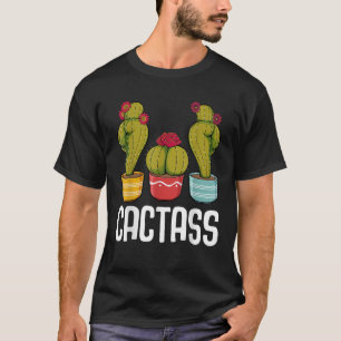 Cactass Funny Cactus Tuinieren Plant Liefhebber Ga T-shirt