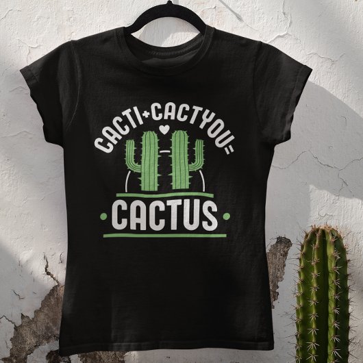 Cacti Cactyou Cactus T-shirt