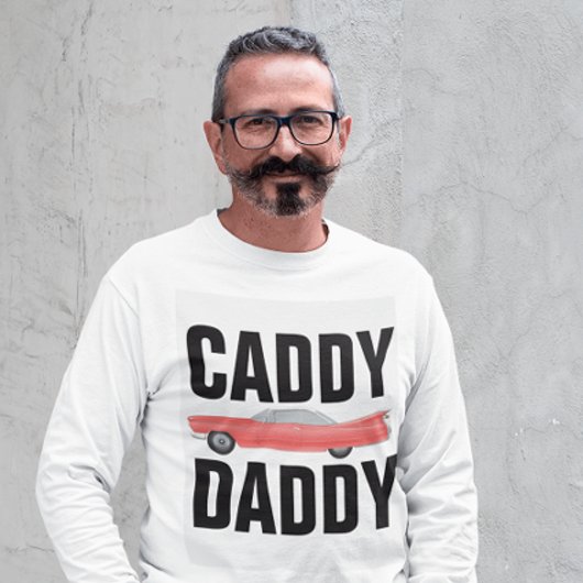 CADDDY DADDY CLASSIC CAR DAD T-Shirts