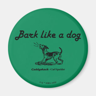 Caddyshack   Bark als een hond. Magneet