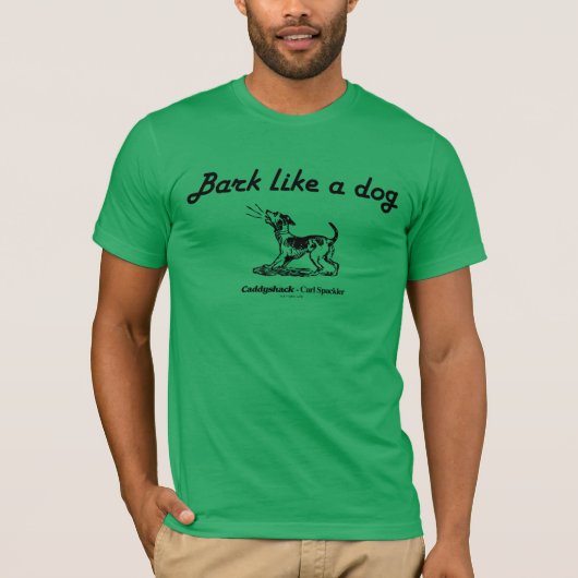 Caddyshack | Bark als een hond. T-shirt (Voorkant)