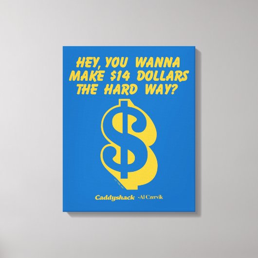 Caddyshack | Hé, wil je 14 dollar de moeite waard Canvas Afdruk (Voorkant)
