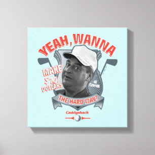 Caddyshack Ja, wil je 14 dollar de moeite waard Canvas Afdruk