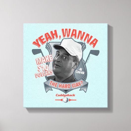 Caddyshack | Ja, wil je 14 dollar de moeite waard  Canvas Afdruk (Voorkant)