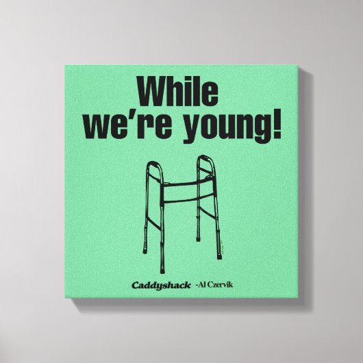 Caddyshack | Terwijl we jong zijn. Canvas Afdruk (Voorkant)