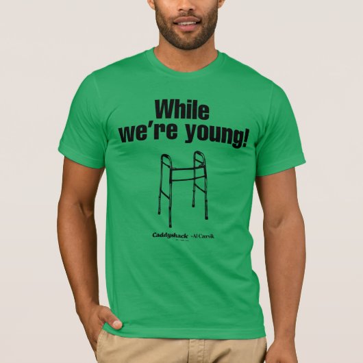 Caddyshack | Terwijl we jong zijn. T-shirt (Voorkant)