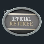 Cadeau de retraite ! Boucle de ceinture de retrait<br><div class="desc">Une façon amusante d'annoncer la retraite pour n'importe quel retraité!</div>