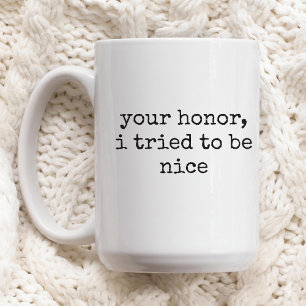 Cadeau de tasse de blague "Votre honneur" pour les