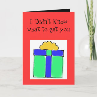 cadeau, ik wist niet wat ik moest doen feestdagen kaart