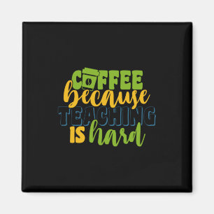 Cadeau leraar   Koffie omdat lesgeven zwaar is Magneet