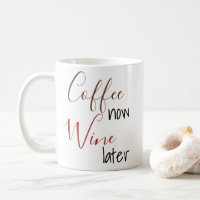 Cadeau Tasse Manuscrite Café Maintenant Vin Plus T
