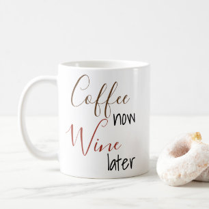 Cadeau Tasse Manuscrite Café Maintenant Vin Plus T