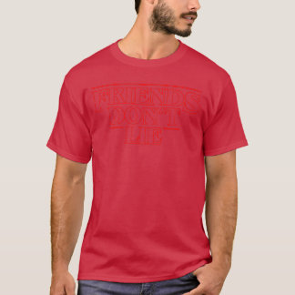 Cadeau voor Friends Dont Lie T-shirt