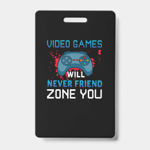 Cadeau voor gamers Videogames zullen je nooit in d Badge
