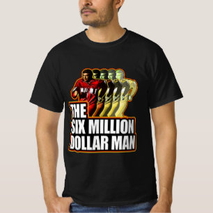 Cadeau voor iedereen Het man van 6 miljoen dollar T-shirt