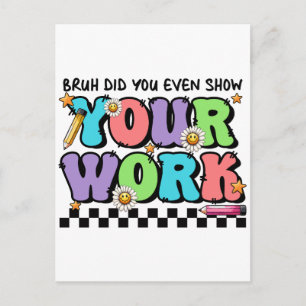 Cadeau voor leraar Bruh Heb je zelfs je werk lat Briefkaart